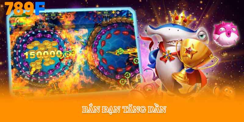 Bắn đạn tăng dần