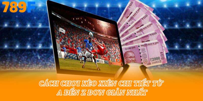 Cách chơi kèo xiên