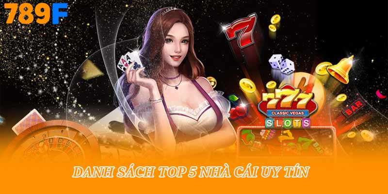 Danh sách top 5 nhà cái uy tín 