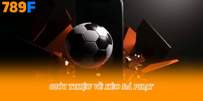 Giới thiệu về kèo đá phạt
