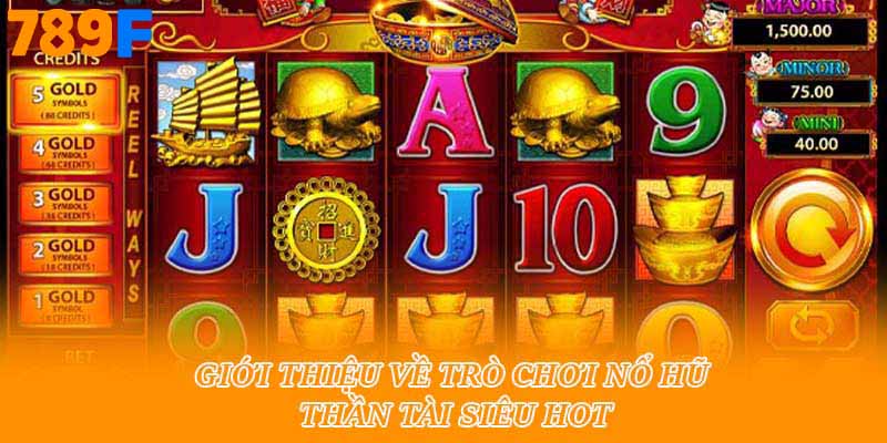 Giới thiệu về trò chơi nổ hũ thần tài siêu hot