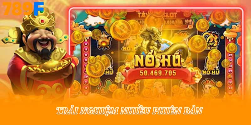 Trải nghiệm nhiều phiên bản