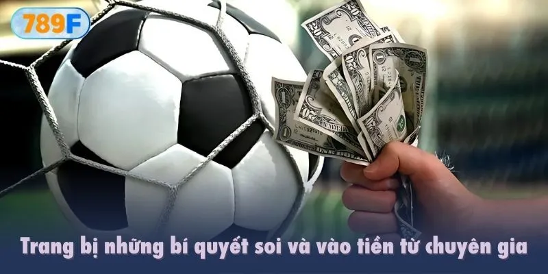 Trang bị những bí quyết soi và vào tiền từ chuyên gia