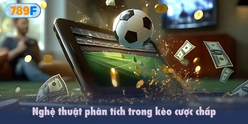Nghệ thuật phân tích trong kèo cược chấp