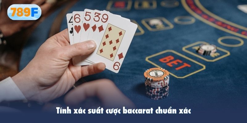 Tính xác suất cược baccarat chuẩn xác